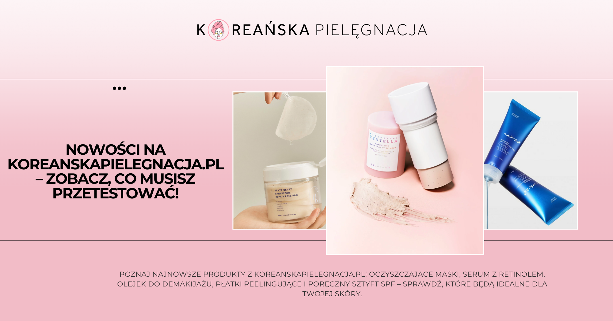 Przegląd nowości na koreanskapielegnacja.pl – zobacz, co właśnie wpadło na półki!
