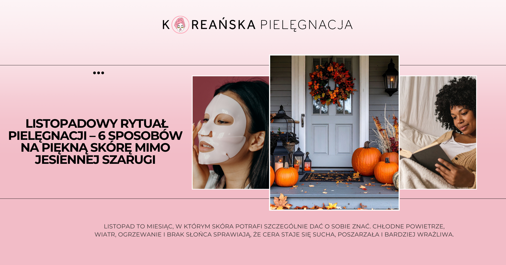 Listopadowy rytuał pielęgnacji – 6 sposobów na piękną skórę mimo jesiennej szarugi