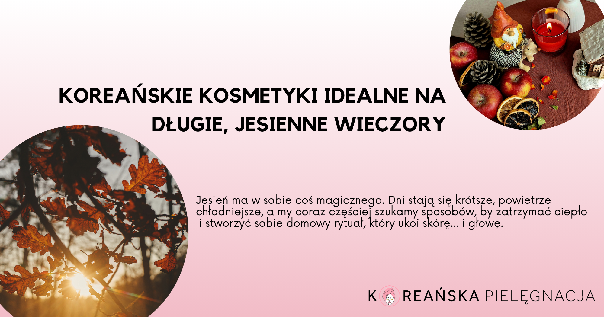 Koreańskie kosmetyki idealne na długie, jesienne wieczory